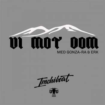 Imchibeat feat. Gonza-Ra & Erk VI Mot Dom Med Gonza-Ra & Erk