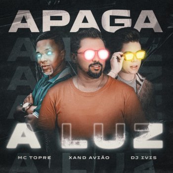 Xand Avião feat. Mc Topre & DJ Ivis Apaga a Luz
