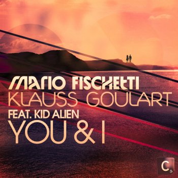 Mario Fischetti feat. Klauss Goulart & Kid Alien You & I