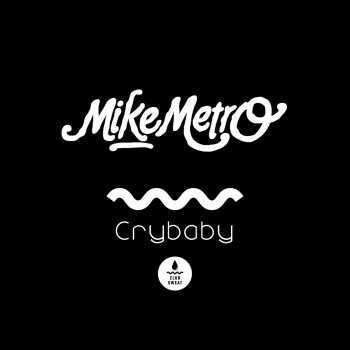 Mike Metro Crybaby
