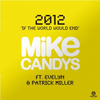 Mike Candys feat. Evelyn & Patrick Miller 2012 (If the World Would End) - Original Mix