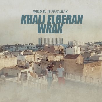 Weld el 15 feat. Lil' K Khalli Elberah Wrak