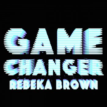 Rebeka Brown Game Changer - John Vermont Remix