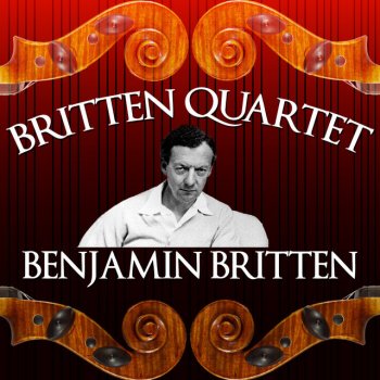 Benjamin Britten feat. Britten Quartet String Quartet No. 3, Op. 94: IV. Burlesque: Fast