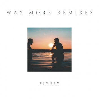 PJONAX feat. JEOUDEDRONKEN Way More Time - JEOUDEDRONKEN Remix