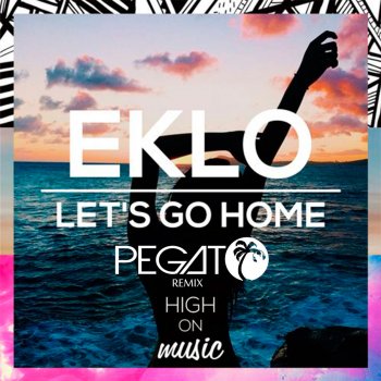 Eklo feat. Pegato Let's Go Home (Pegato Remix)