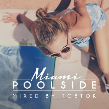 Tobtok Poolside Miami 2017 - Continuous DJ Mix
