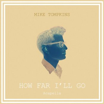 Mike Tompkins How Far I'll Go (Acapella)