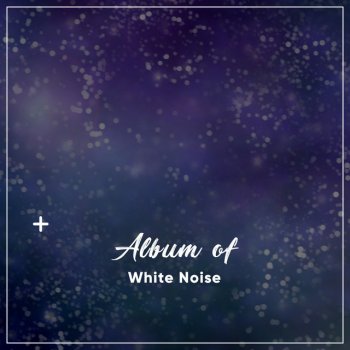 White Noise Ambience feat. White Noise Therapy White Noise Delta 175-175.1hz