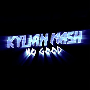 Kylian Mash No Good (Radio Edit)