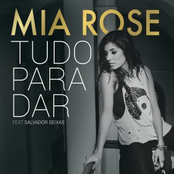 Mia Rose feat. Salvador Seixas Tudo para Dar