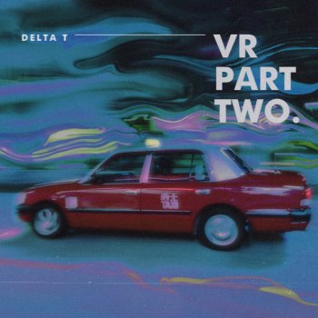 Delta T 蛋撻頭 VR (PART TWO)