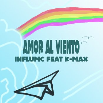 InfluMc Amor al Viento (feat. K-Max)