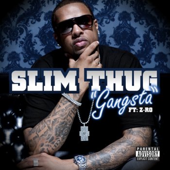 Slim Thug feat. z-ro Gangsta