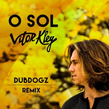 Vitor Kley feat. Dubdogz O Sol - Dubdogz Remix