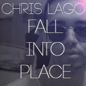 Chris Lago Fall Into Place