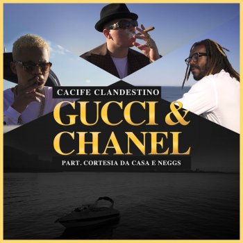 Cacife Clandestino feat. Cortesia da Casa & Neggs Gucci & Chanel