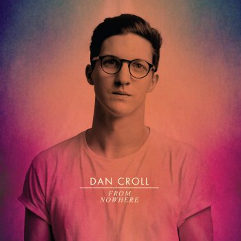 Dan Croll From Nowhere (Ianborg remix)