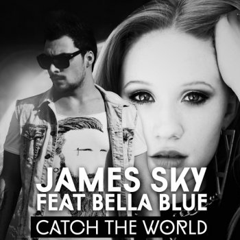 James Sky feat. Bella Blue Catch The World
