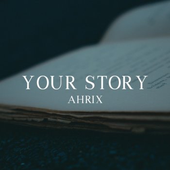 Ahrix Your Story