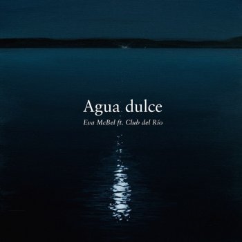 Eva McBel feat. Club del Río Agua Dulce (En Directo)