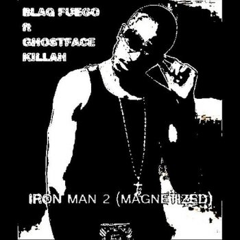 Blaq Fuego Iron Man 2 (Magnetize) [feat. Ghostface Killah]