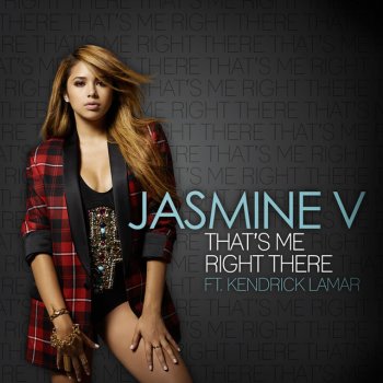 Jasmine V feat. Kendrick Lamar That’s Me Right There - Radio Edit