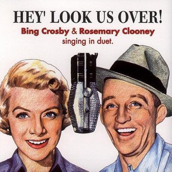 Bing Crosby feat. Rosemary Clooney Hey, Look Me Over