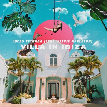 Lucas Estrada feat. Stevie Appleton Villa In Ibiza (feat. Stevie Appleton)