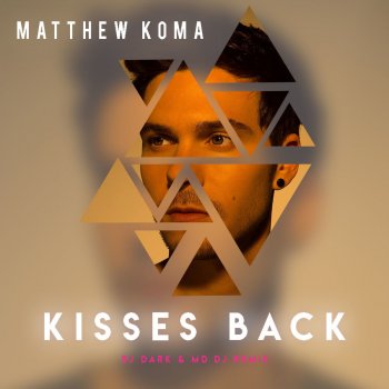 Matthew Koma Kisses Back (Dj Dark & MD Dj Remix Extended)