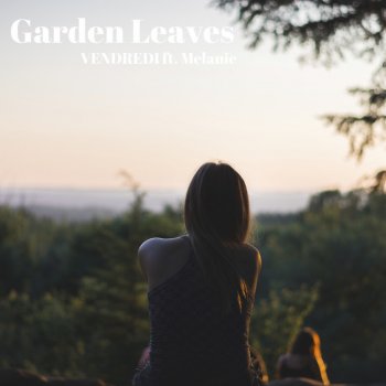 Vendredi feat. Melanie Garden Leaves - Radio edit