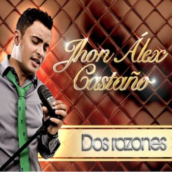 Jhon Alex Castaño Dos Razones