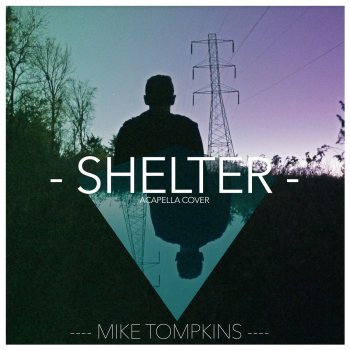Mike Tompkins Shelter