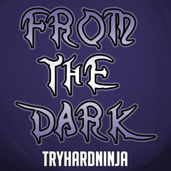 TryHardNinja feat. Kraedt & Lollia From the Dark