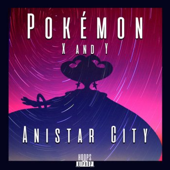 Hoopsandhiphop Anistar City (From "Pokémon X and Y")
