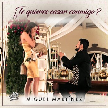 Miguel Martinez ¿Te Quieres Casar Conmigo?