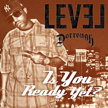 level feat. dorrough Is You Ready Yet?