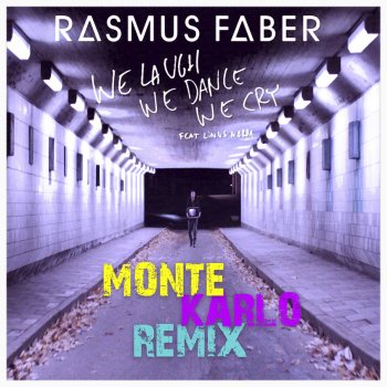 Rasmus Faber feat. Linus Norda We Laugh We Dance We Cry (Monte Karlo Radio Edit)