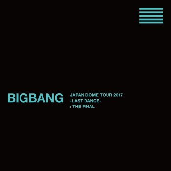 BIGBANG LAST DANCE [BIGBANG JAPAN DOME TOUR 2017 -LAST DANCE- : THE FINAL]