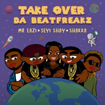 Da Beatfreakz feat. Mr Eazi, Seyi Shay & Shakka Take Over