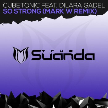 CubeTonic feat. Dilara Gadel So Strong (Mark W Remix)