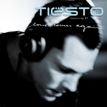 Tiësto featuring BT Love Comes Again (feat. BT) - Radio Edit