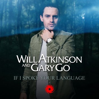 Will Atkinson feat. Gary Go If I Spoke Your Language
