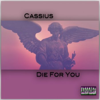 Cassius Die for You