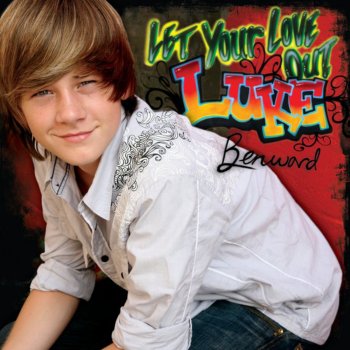 Luke Benward Let Your Love Out (Sing-Along Track)