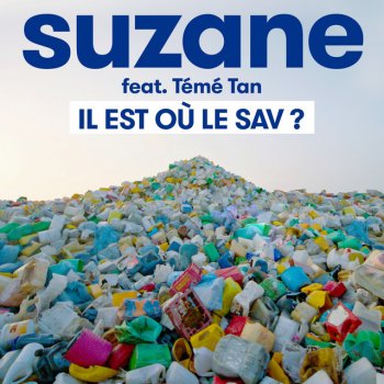 Suzane feat. Témé Tan Il est où le SAV ?