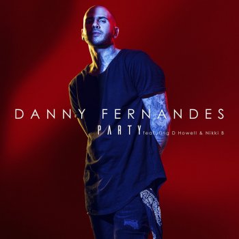 Danny Fernandes feat. D.Howell & Nikki B Party