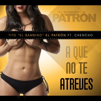Tito El Bambino feat. Chencho A Que No Te Atreves