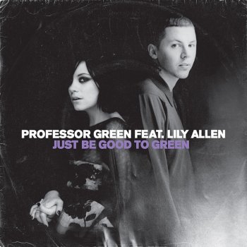 Professor Green feat. Lily Allen Just Be Good to Green