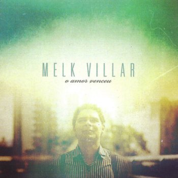 Melk Villar A Amor Venceu